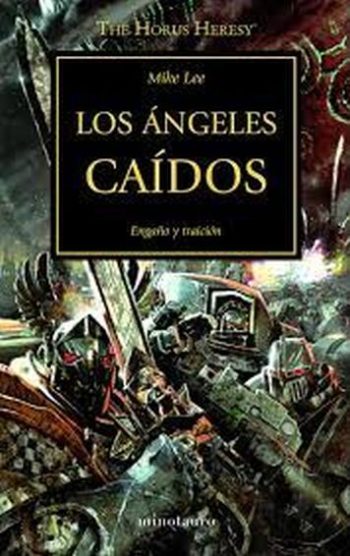LOS ÁNGELES CAÍDOS - ENGAÑO Y TRAICIÓN - THE HORUS HERESY 11