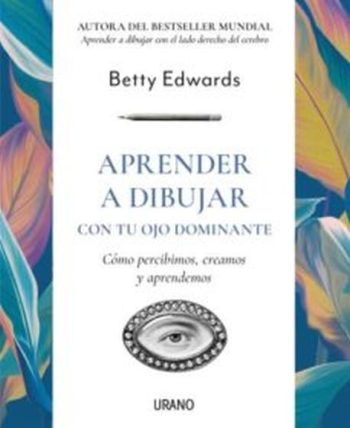 APRENDER A DIBUJAR CON TU OJO DOMINANTE - COMO PERCIBIMOS, CREAMOS Y APRENDEMOS