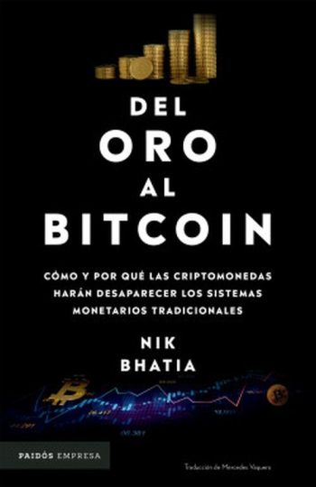 DEL ORO AL BITCOIN - Cómo y por qué las criptomonedas harán desaparecer los sistemas monetarios tradicionales