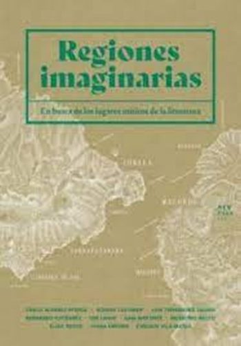REGIONES IMAGINARIAS - EN BUSCA DE LOS LUGARES MÍTICOS DE LA LITERATURA