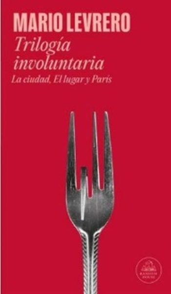 TRILOGÍA INVOLUNTARIA - LA CIUDAD, EL LUGAR Y PARÍS