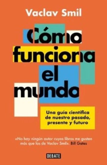 CÓMO FUNCIONA EL MUNDO - UNA GUÍA CIENTÍFICA DE NUESTRO PASADO, PRESENTE Y FUTURO