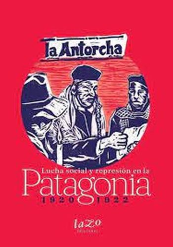 LUCHA SOCIAL Y REPRESIÓN EN LA PATAGONIA 1920-1922