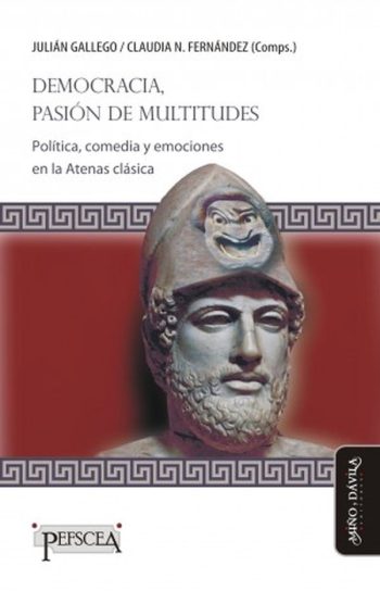 DEMOCRACIA PASION DE MULTITUDES - Politica, comedia y emociones en la Grecia clasica