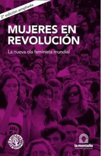 MUJERES EN REVOLUCION - La nueva ola feminista mundial