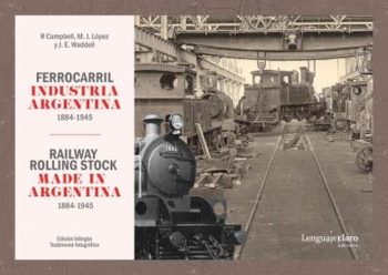 FERROCARRIL INDUSTRIA ARGENTINA 1884-1945 - BILINGUE ESPAÑOL INGLES