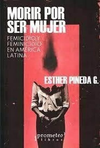 MORIR POR SER MUJER - Femicidio y feminicidio en America Latina