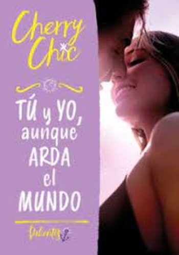 TU Y YO, AUNQUE ARDA EL MUNDO