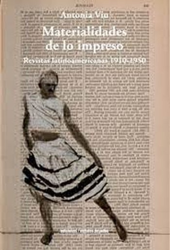 MATERIALIDADES DE LO IMPRESO - Revistas latinoamericanas 1910-1950.