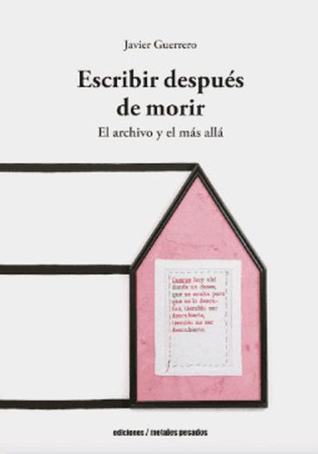 ESCRIBIR DESPUÉS DE MORIR - EL ARCHIVO Y EL MAS ALLA