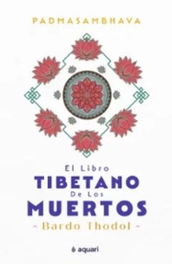 EL LIBRO TIBETANO DE LOS MUERTOS - BARDO THÖDOL