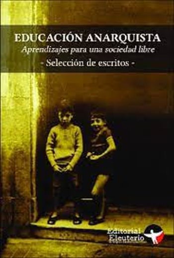 APRENDIZAJES PARA UNA SOCIEDAD LIBRE - EDUCACION ANARQUISTA VOL. 1