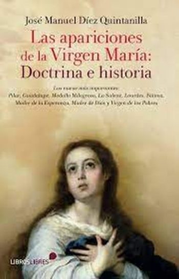 LAS APARICIONES DE LA VIRGEN MARIA - DOCTRINA E HISTORIA