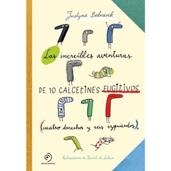LAS INCREÍBLES AVENTURAS DE 10 CALCETINES FUGITIVOS (CUATRO DERECHOS Y SEIS IZQUIERDOS)