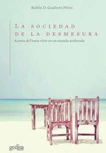 LA SOCIEDAD DE LA DESMESURA - ACERCA DEL BUEN VIVIR EN UN MUNDO ACELERADO