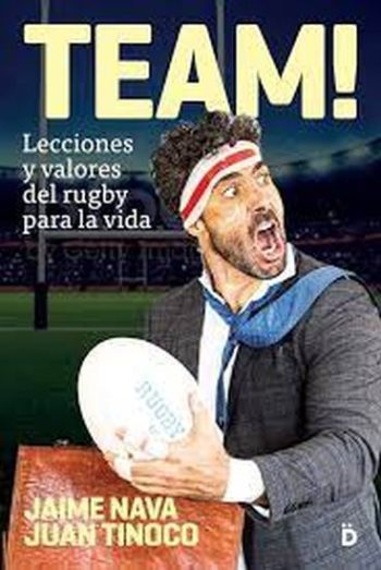 TEAM! LECCIONES Y VALORES DEL RUGBY PARA LA VIDA