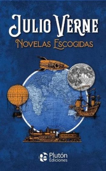 NOVELAS ESCOGIDAS - Cinco semanas en globo / Viaje al centro de la Tierra / De la Tierra a la Luna / Veinte mil leguas de viaje submarino / La vuelta al mundo en ochenta días