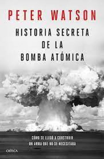 HISTORIA SECRETA DE LA BOMBA ATÓMICA - Cómo se llegó a construir un arma que no se necesitaba