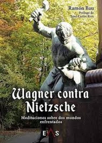 WAGNER CONTRA NIETZSCHE: MEDITACIONES SOBRE DOS MUNDOS ENFRENTADOS