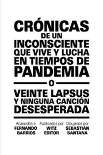 CRONICAS DE UN INCONSCIENTE QUE VIVE Y LUCHA EN TIEMPOS DE PANDEMIA