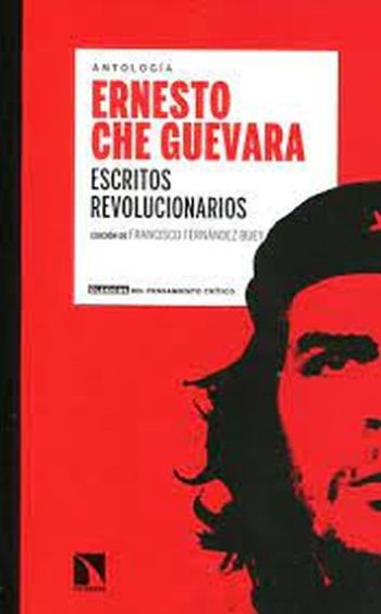 ANTOLOGIA. ERNESTO CHE GUEVARA. ESCRITOS REVOLUCIONARIOS