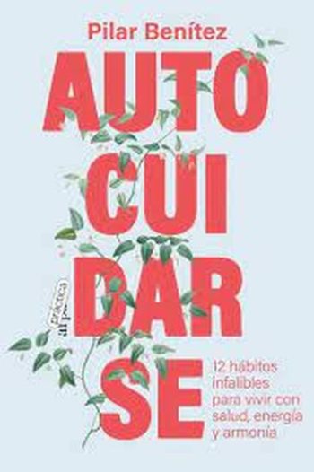 AUTOCUIDARSE - 12 HABITOS INFALIBLES PARA VIVIR CON SALUD, ENERGIA Y ARMONIA