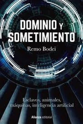 DOMINIO Y SOMETIMIENTO - Esclavos, animales, máquinas, inteligencia artificial
