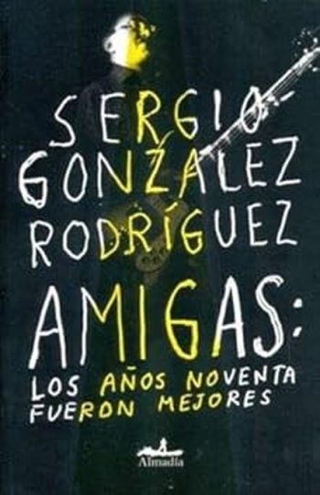 AMIGAS: LOS AÑOS NOVENTA FUERON MEJORES