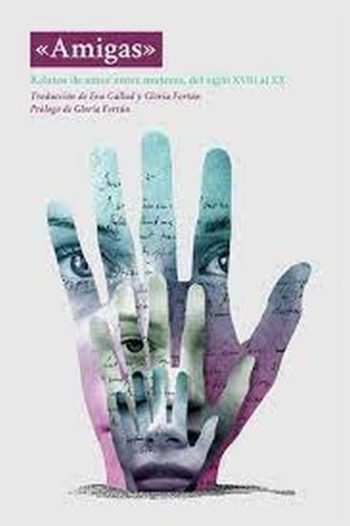 «AMIGAS» RELATOS DE AMOR ENTRE MUJERES, DEL SIGLO XVIII AL XX