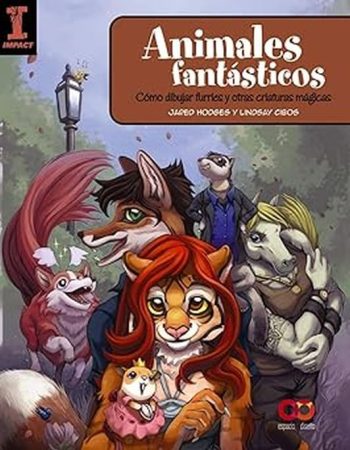 ANIMALES FANTASTICOS COMO DIBUJAR FURRIES Y OTRAS CRIATURAS MAGICAS