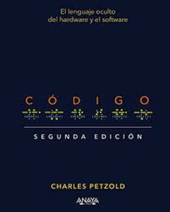 CODIGO (2ª ED.): EL LENGUAJE OCULTO DEL HARDWARE Y EL SOFTWARE