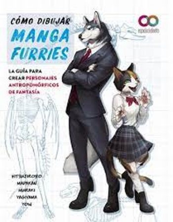 COMO DIBUJAR MANGA FURRIES: LA GUIA PARA CREAR PERSONAJES ANTROPOMORFICOS DE FANTASIA