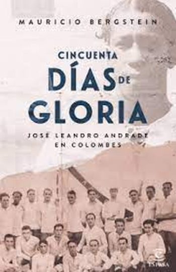 CINCUENTA DIAS DE GLORIA - JOSÉ LEANDRO ANDRADE EN COLOMBES