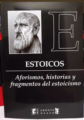 ESTOICOS - Aforismos, historias y fragmentos del estoicismo