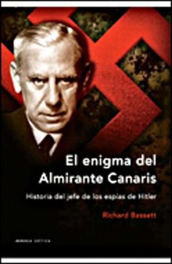 EL ENIGMA DEL ALMIRANTE CANARIS - Historia del Jefe de los Espías de Hitler