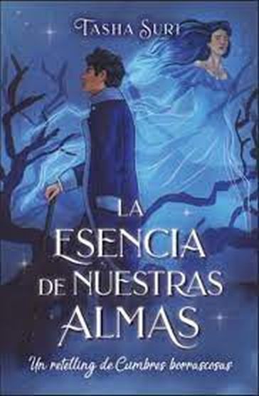 LA ESENCIA DE NUESTRAS ALMAS - Un retelling de Cumbres borrascosas