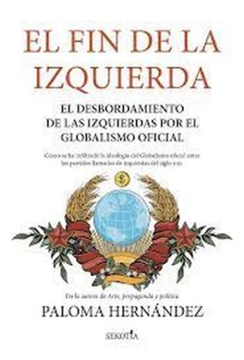 EL FIN DE LA IZQUIERDA - El desbordamiento de las izquierdas por el globalismo oficial