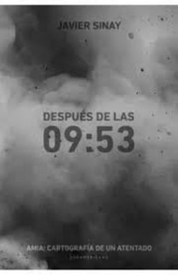 DESPUÉS DE LAS 9:53 - AMIA: cartografía de un atentado