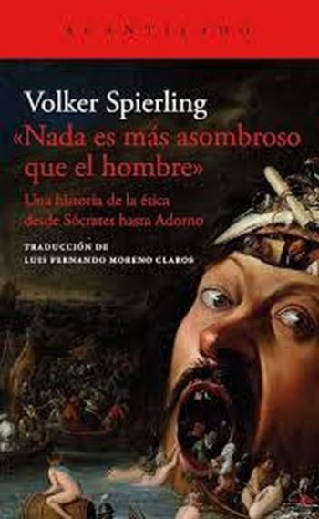 NADA ES MÁS ASOMBROSO QUE EL HOMBRE - Una historia de la ética desde Sócrates hasta Adorno