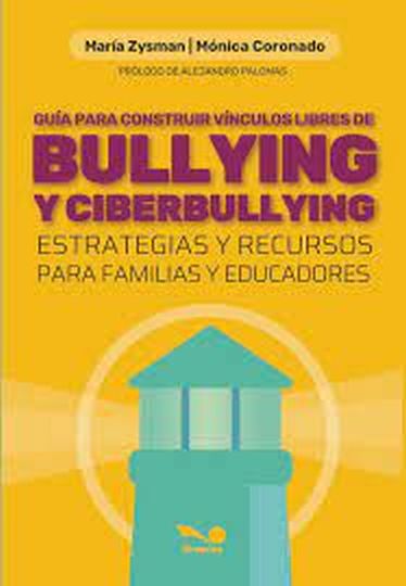GUIA PARA CONSTRUIR VINCULOS LIBRES DE BULLYING Y CIBERBULLYNG - Estrategias y recursos para familias y educadores