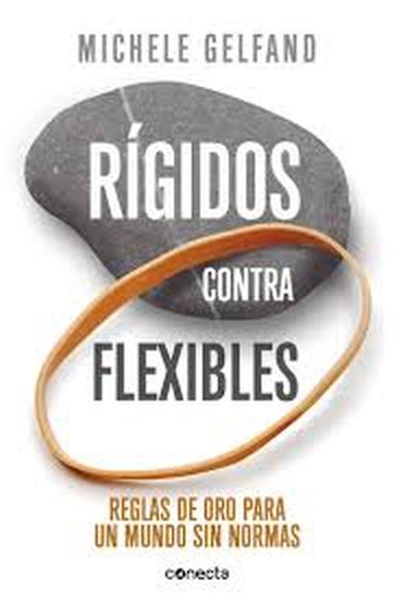 RÍGIDOS CONTRA FLEXIBLES - Reglas de oro para un mundo sin normas