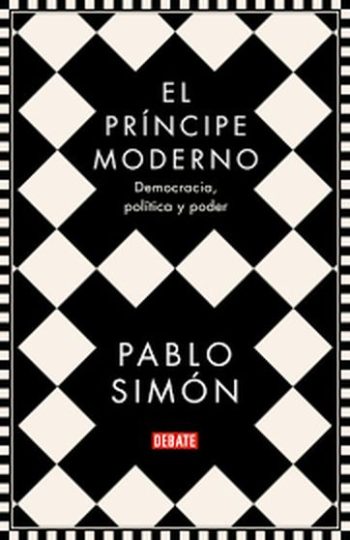 EL PRÍNCIPE MODERNO - DEMOCRACIA, POLÍTICA Y PODER