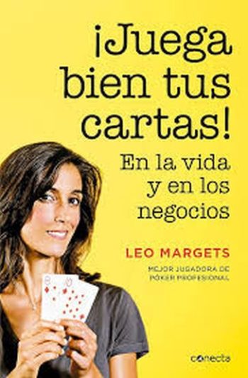 ¡JUEGA BIEN TUS CARTAS!: EN LA VIDA Y EN LOS NEGOCIOS