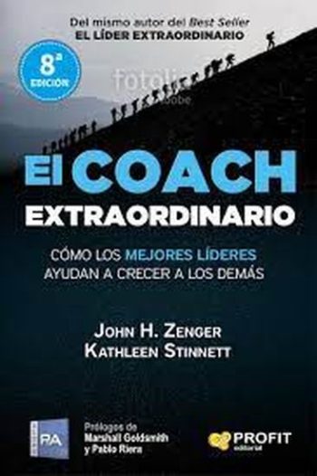 EL COACH EXTRAORDINARIO - Como los mejores lideres ayudan a crecer a los demas