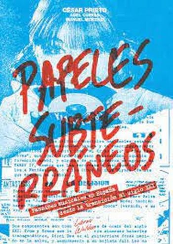 PAPELES  SUBTERRANEOS - Fanzines musicales en España desde la transicion al siglo XXI