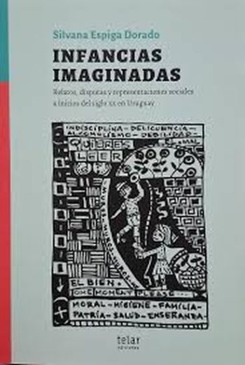 INFANCIAS IMAGINADAS - Relatos, disputas y representaciones sociales a inicios del siglo XX en Uruguay