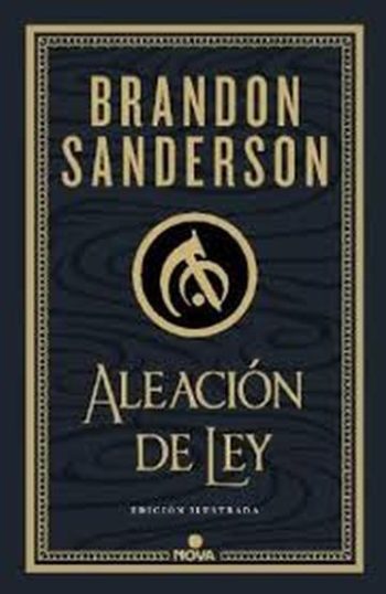 ALEACION DE LEY. NACIDOS DE LA BRUMA IV (T.D. EDICION ILUSTRADA)