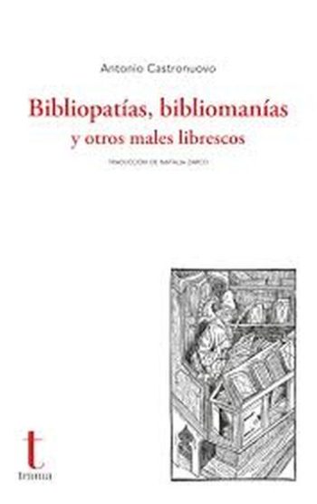 BIBLIOPATIAS, BIBLIOMANIAS Y OTROS MALES LIBRESCOS