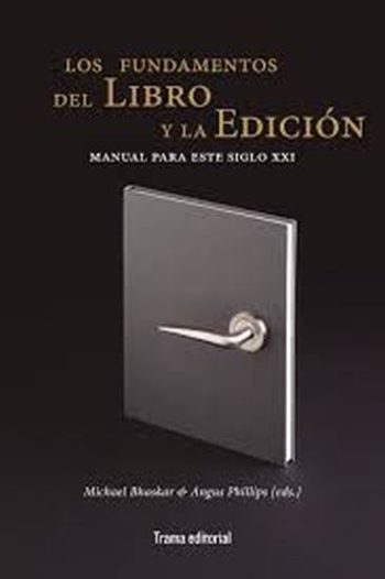 LOS FUNDAMENTOS DEL LIBRO Y LA EDICION - Manual para este siglo XXI