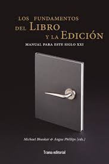 LOS FUNDAMENTOS DEL LIBRO Y LA EDICION - Manual para este siglo XXI